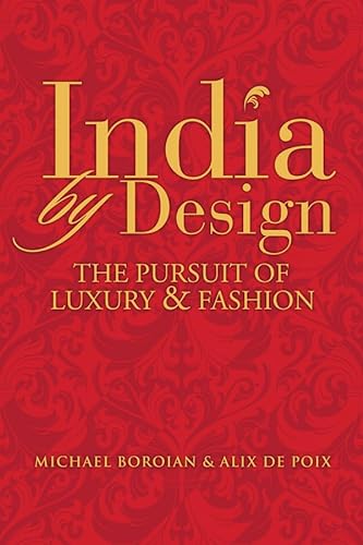 9780470823965: India by Design: The Pursuit of Luxury & Fashion: The Pursuit of Luxury and Fashion