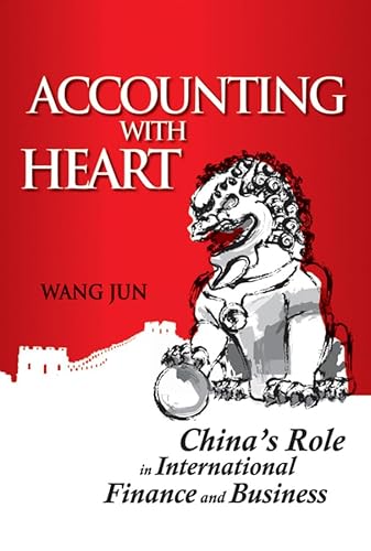 Imagen de archivo de Accounting with Heart : China's Role in International Finance and Business a la venta por Better World Books Ltd