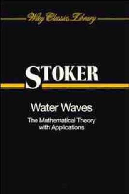 9780470828632: Water Waves: The Mathematical Theory with Applications: Vol 4 (Pure & Applied Mathematics S.)