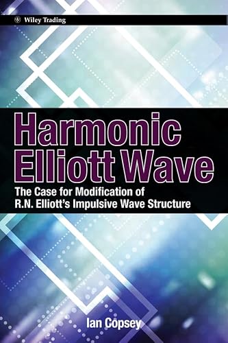9780470828700: Harmonic Elliott Wave: The Case for Modification of R.n. Elliott's Impulsive Wave Structure (Wiley Trading)