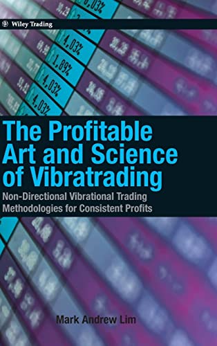 Stock image for The Profitable Art and Science of Vibratrading: Non-Directional Vibrational Trading Methodologies for Consistent Profits for sale by Lucky's Textbooks
