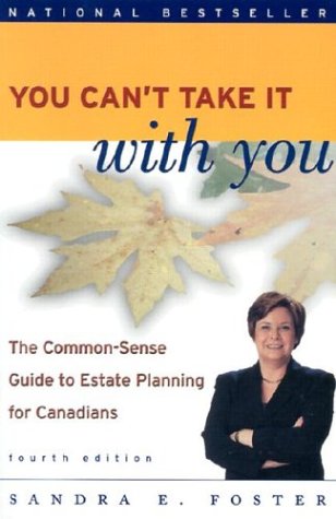 You Can't Take it With You, Textbook and Workbook: The Common Sense Guide to Estate Planning for Canadians (9780470831229) by Foster, Sandra E.
