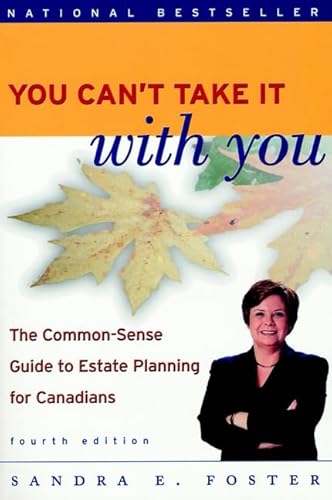 You Can't Take it With You: The Common Sense Guide to Estate Planning for Canadians (9780470831564) by Foster, Sandra E.