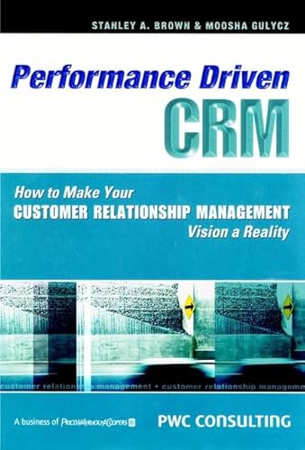 9780470831618: Performance-driven CRM: How to Make Your Customer Relationship Management Vision a Reality