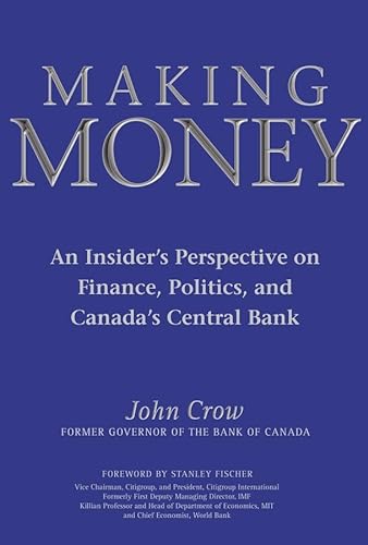 Beispielbild fr Making Money : An Insider's Perspective on Finance, Politics and Canada's Central Bank zum Verkauf von Better World Books