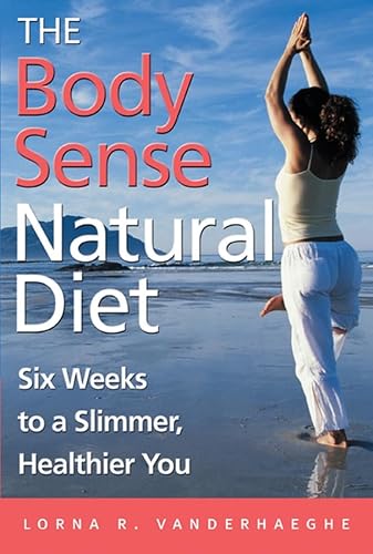 Stock image for The Body Sense Natural Diet: Six Weeks to a Slimmer, Healthier You for sale by SecondSale