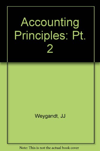 Accounting Principles, Part 2, Working Papers (9780470834596) by Weygandt, Jerry J.; Kieso, Donald E.; Kimmel, Paul D.; Trenholm, Barbara