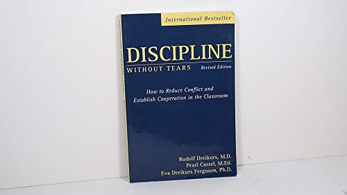 Beispielbild fr Discipline Without Tears : How to Reduce Conflict and Establish Cooperation in the Classroom zum Verkauf von Better World Books