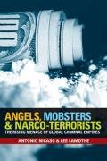 Beispielbild fr Angels, Mobsters and Narco-Terrorists : The Rising Menace of Global Criminal Empires zum Verkauf von Better World Books