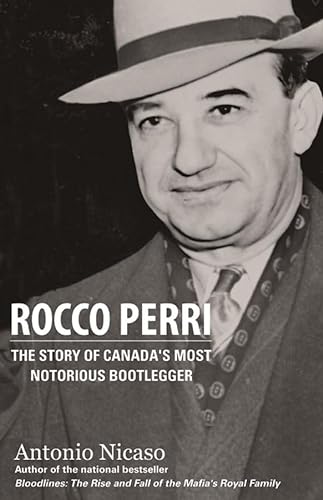 Rocco Perri: The Story of Canada's Most Notorious Bootlegger