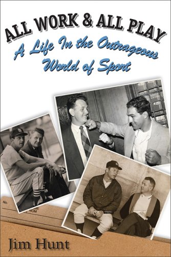 All Work And All Play: Life in the Outrageous World of Sports