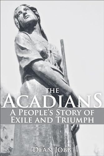 Beispielbild fr The Acadians : A People's Story of Exile and Triumph zum Verkauf von Better World Books