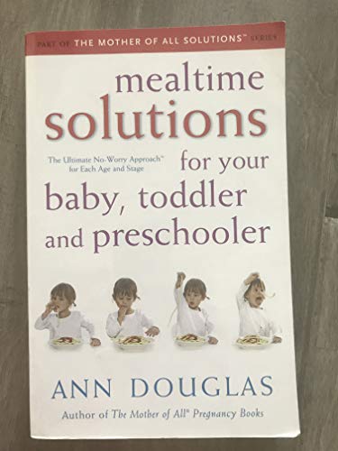 9780470836323: Mealtime Solutions for Your Baby, Toddler and Preschooler: The Ultimate No-Worry Approach for Each Age and Stage