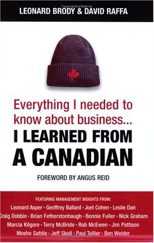 Beispielbild fr Everything I Needed to Know about Business. I Learned from a Canadian zum Verkauf von Better World Books