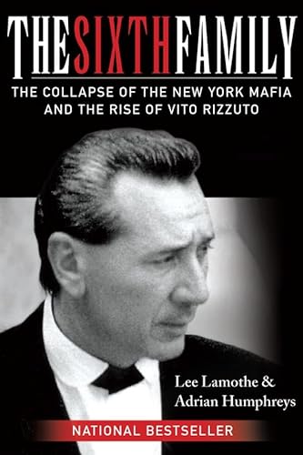 9780470837535: The Sixth Family: The Collapse Of The New York Mafia And The Rise Of Vito Rizzuto