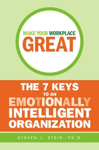 Imagen de archivo de Make Your Workplace Great: The 7 Keys to an Emotionally Intelligent Organization a la venta por Decluttr