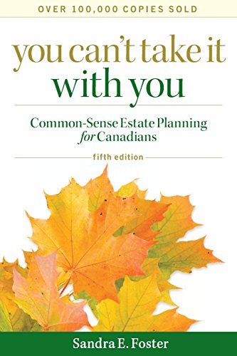 Stock image for You Can't Take It with You : Common-Sense Estate Planning for Canadians for sale by Better World Books