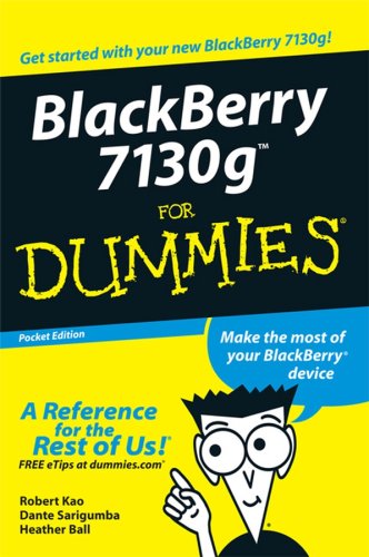 Blackberry 7130c for Dummies (9780470838945) by Kao, Robert; Sarigumba, Dante; Ball, Heather