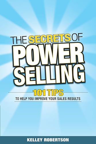 Stock image for The Secrets of Power Selling: 101 Tips to Help You Improve Your Sales Results for sale by ThriftBooks-Dallas