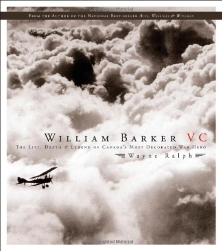 Imagen de archivo de William Barker VC: The Life, Death and Legend of Canada's Most Decorated War Hero a la venta por ThriftBooks-Dallas