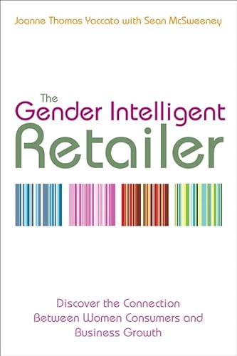 Stock image for Gender Intelligent Retailer : Discover the Connection Between Women Consumers and Business Growth for sale by Better World Books