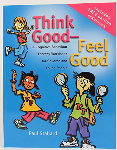 9780470842904: Think Good - Feel Good: A Cognitive Behaviour Therapy Workbook for Children and Young People (Psychology)