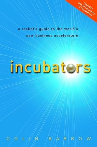 Imagen de archivo de Incubators: A Realist's Guide to the World's New Business Accelerators a la venta por SecondSale