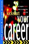 Stock image for Kickstart Your Career: The Complete Insider's Guide to Landing Your Ideal Job (The Kickstart Series) for sale by MusicMagpie