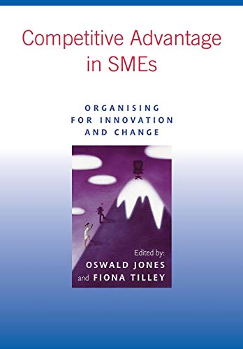 9780470843345: Competitive Advantage in SMEs: Organising for Innovation and Change