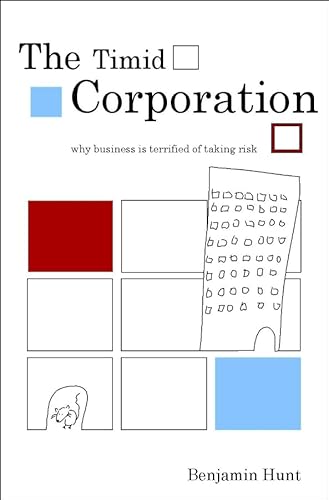 Beispielbild fr The Timid Corporation: Why Business is Terrified of Taking Risk zum Verkauf von WorldofBooks