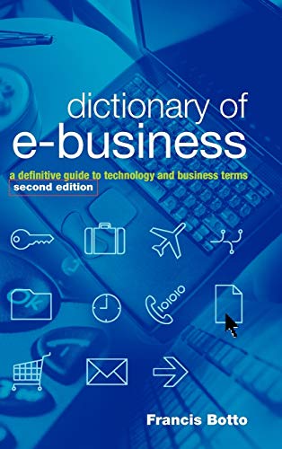 9780470844700: Dictionary of e-Business 2e: A Definitive Guide to Technology and Business Terms