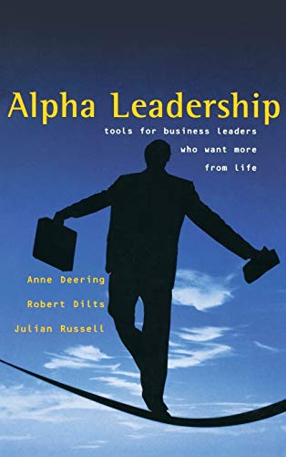 Imagen de archivo de Alpha Leadership : Tools for Business Leaders Who Want More from Life a la venta por Better World Books