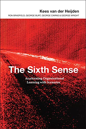 Imagen de archivo de The Sixth Sense: Enhancing Organizational Learning with Scenarios: Accelerating Organizational Learning with Scenarios a la venta por AwesomeBooks