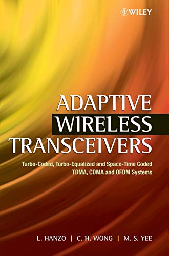 Imagen de archivo de Adaptive Wireless Transceivers : Turbo-Coded, Turbo-Equalized and Space-Time Coded TDMA, CDMA and OFDM Systems a la venta por Better World Books
