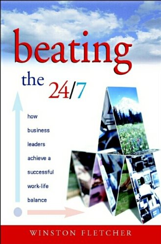 Imagen de archivo de Beating the 24/7: How Business Leaders Achieve a Successful Work/Life Balance a la venta por Ergodebooks