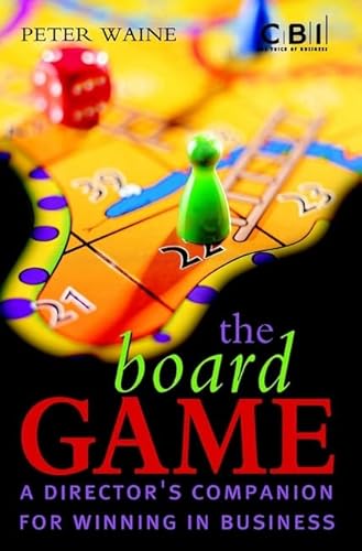 Beispielbild fr The Board Game : A Director's Companion for Winning in Business zum Verkauf von Better World Books: West