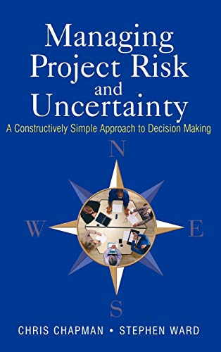 Imagen de archivo de Managing Project Risk and Uncertainty: A Constructively Simple Approach to Decision Making a la venta por ThriftBooks-Atlanta