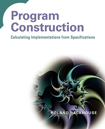 Stock image for Program Construction: Calculating Implementations from Specifications for sale by HPB-Red