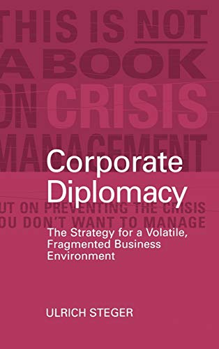 Beispielbild fr Corporate Diplomacy : The Strategy for a Volatile, Fragmented Business Environment zum Verkauf von Better World Books