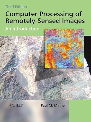 Imagen de archivo de Computer Processing of Remotely-Sensed Images: An Introduction, 3rd Edition a la venta por WorldofBooks