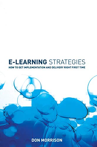 Beispielbild fr E-Learning Strategies : How to Get Implementation and Delivery Right First Time zum Verkauf von Better World Books