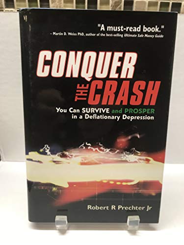 Imagen de archivo de Conquer the Crash: You Can Survive and Prosper in a Deflationary Depression (Wiley Trading) a la venta por SecondSale