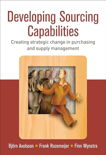 Imagen de archivo de Developing Sourcing Capabilities : Creating Strategic Change in Purchasing and Supply Management a la venta por Better World Books