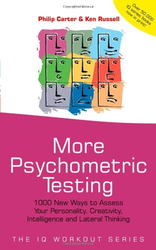 Beispielbild fr More Psychometric Testing: 1000 New Ways to Assess Your Personality, Creativity, Intelligence and Lateral Thinking (The IQ Workout Series) zum Verkauf von WorldofBooks