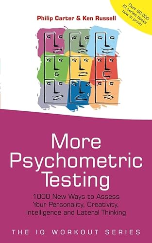Stock image for More Psychometric Testing: 1000 New Ways to Assess Your Personality, Creativity, Intelligence and Lateral Thinking (The IQ Workout Series) for sale by SecondSale