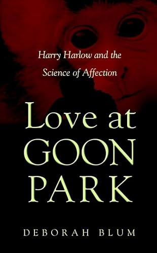 9780470850725: Love at Goon Park: Harry Harlow and the Science of Affection