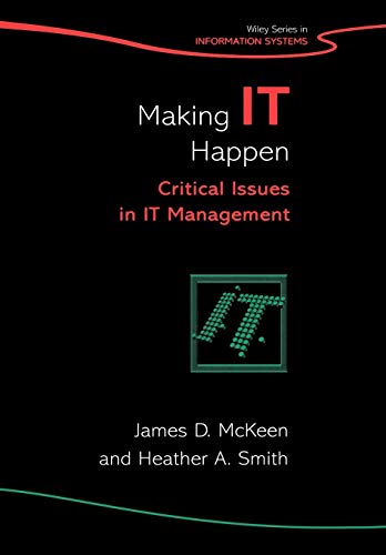 Beispielbild fr Making IT Happen: Critical Issues in IT Management McKeen, James D. and Smith, Heather A. zum Verkauf von Aragon Books Canada