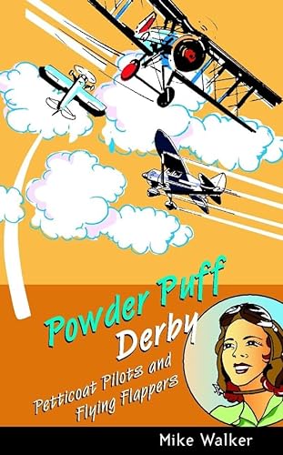 Powder Puff Derby: Petticoat Pilots and Flying Flappers (9780470851401) by Walker, Mike