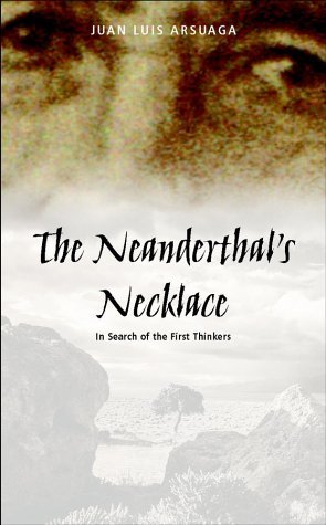 The Neanderthal's necklace: in search of the first thinkers - ARSUAGA, Juan Luis