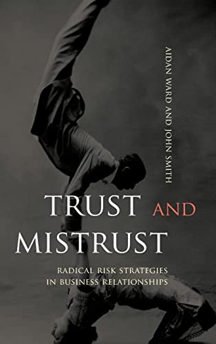 Stock image for Trust and Mistrust: Radical Risk Strategies in Business Relationships for sale by Books From California